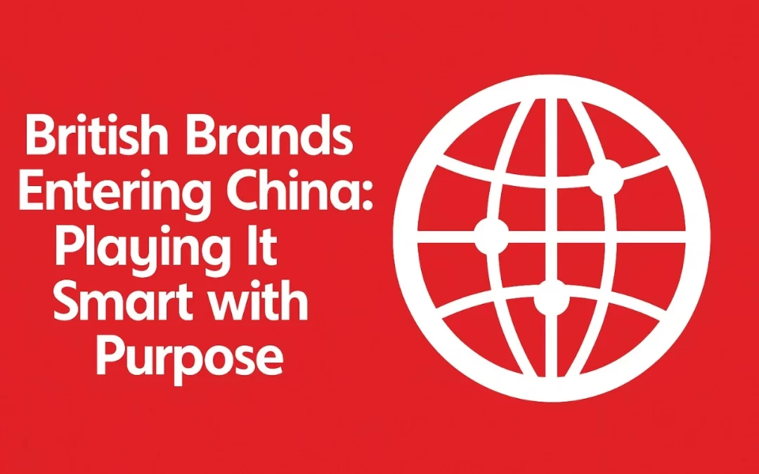 British Brands Entering China: Playing It Smart with Purpose
